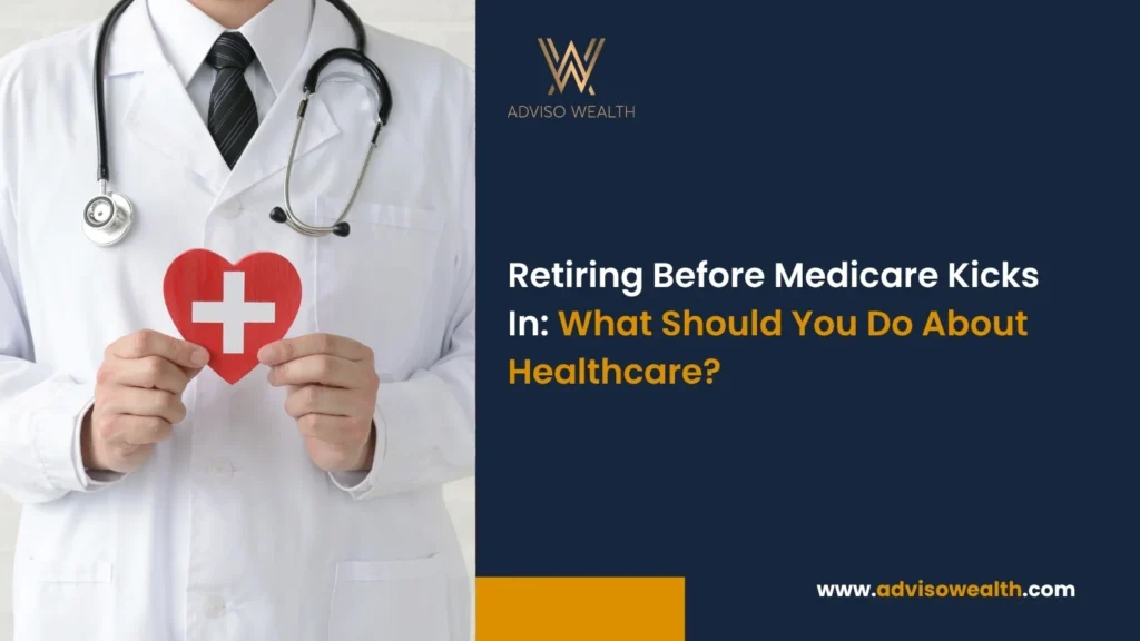 Retiring Before Medicare Kicks In What Should You Do About Healthcare